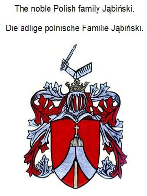 cover image of The noble Polish family Jabinski. Die adlige polnische Familie Jabinski.